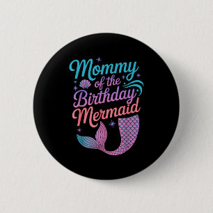 Mommy Of The Birthday Mermaid Girl Party Celebrati 6 Cm Round Badge