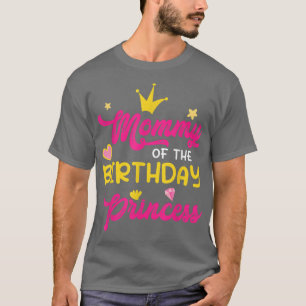 Mommy Of The Birthday Princess Mom Mother Mama Mot T-Shirt