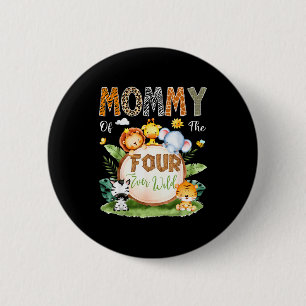Mommy Of The Four Ever Wild Jungle Safari 4th Birt 6 Cm Round Badge