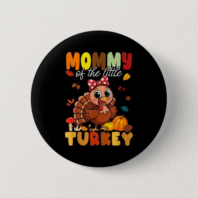 Mommy Of The Little Turkey Thanksgiving Baby Showe 6 Cm Round Badge (Front)