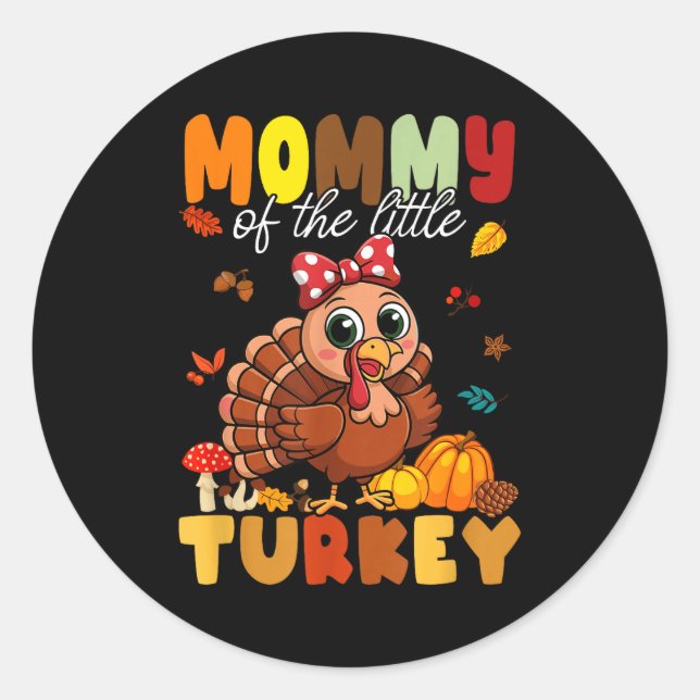 Mommy Of The Little Turkey Thanksgiving Baby Showe Classic Round Sticker (Front)