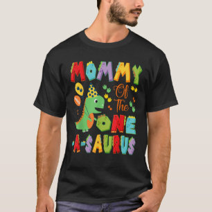 Mommy Of The One A Saurus 1St Birthday Boy Dinosau T-Shirt