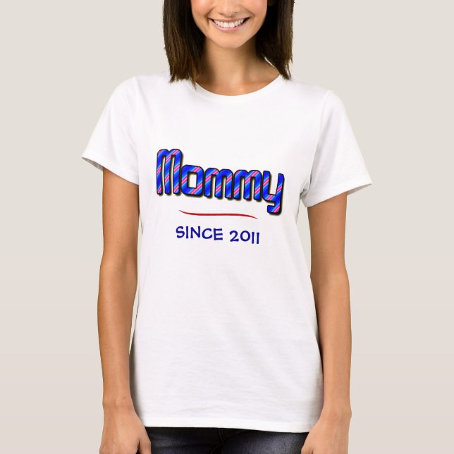 MOMMY--Since 2011 T-Shirt (Front)