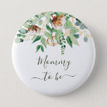 Mommy To Be Eucalyptus Greenery New Mother 6 Cm Round Badge<br><div class="desc">Mommy To Be Eucalyptus Greenery New Mother Button - Adorable and cute button featuring floral eucalyptus. All the texts are pre-arranged for you to personalize easily and quickly with your details.</div>