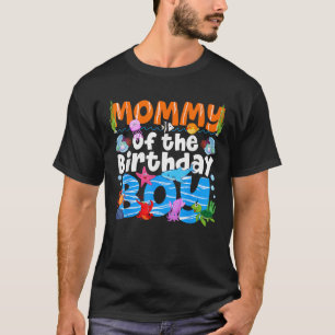 Mommy Under Sea Birthday Party Boys Ocean Sea Anim T-Shirt