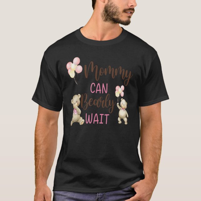 Mommy We Can Bearly Wait Gender Neutral Baby Showe T-Shirt (Front)