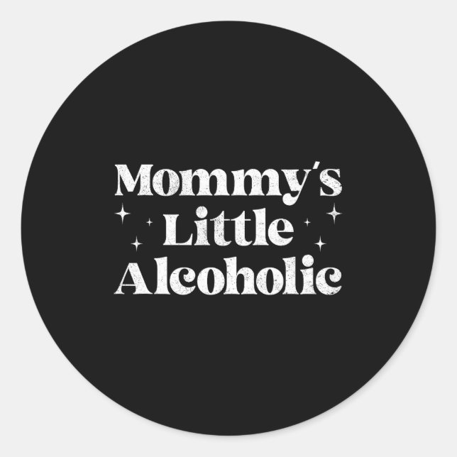 Mommy's Little Alcoholic Funny Drunk Mom Life Alco Classic Round Sticker (Front)