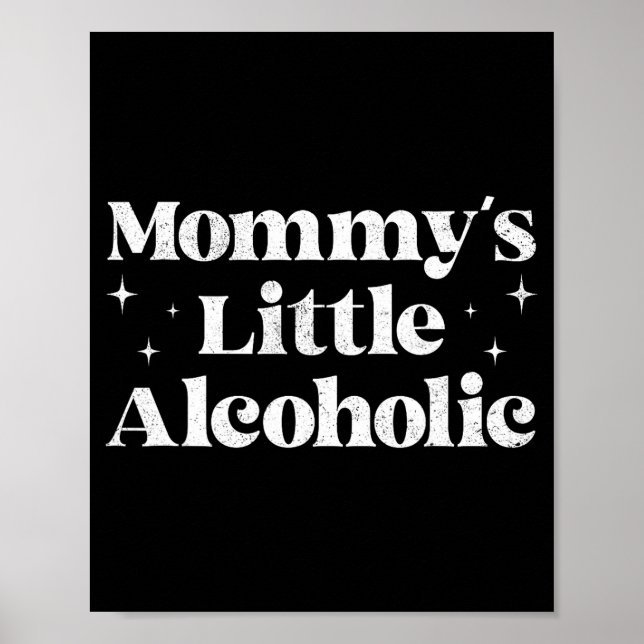 Mommy's Little Alcoholic Funny Drunk Mom Life Alco Poster (Front)