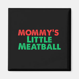 Mommy's Little Meatball Funny Italian Magnet