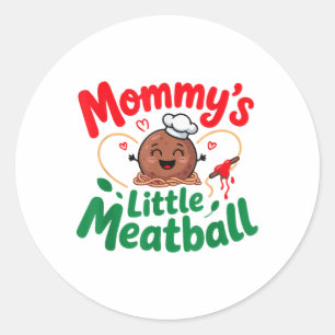 Mommys Little Meatball Italian Family Kids Baby To Classic Round Sticker