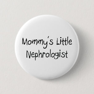 Mommys Little Nephrologist 6 Cm Round Badge