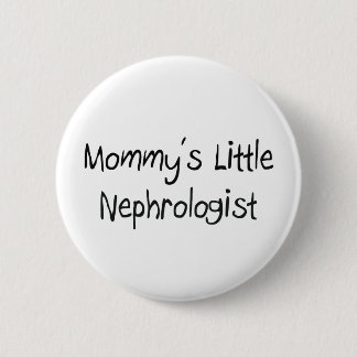Mommys Little Nephrologist 6 Cm Round Badge