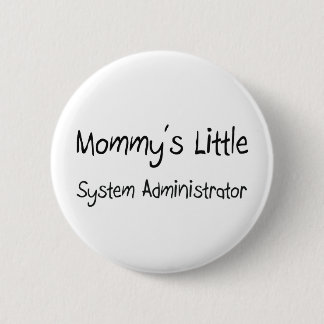 Mommys Little System Administrator 6 Cm Round Badge