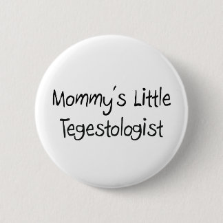 Mommys Little Tegestologist 6 Cm Round Badge