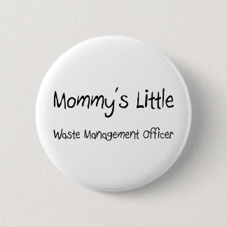 Mommys Little Waste Management Officer 6 Cm Round Badge