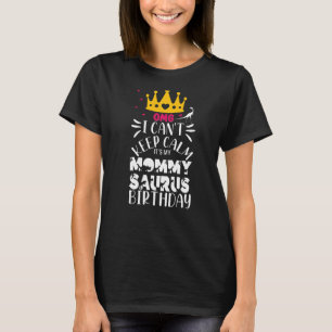 Mommysaurus Dino Omg I Cant Keep Calm Its My Mummy T-Shirt