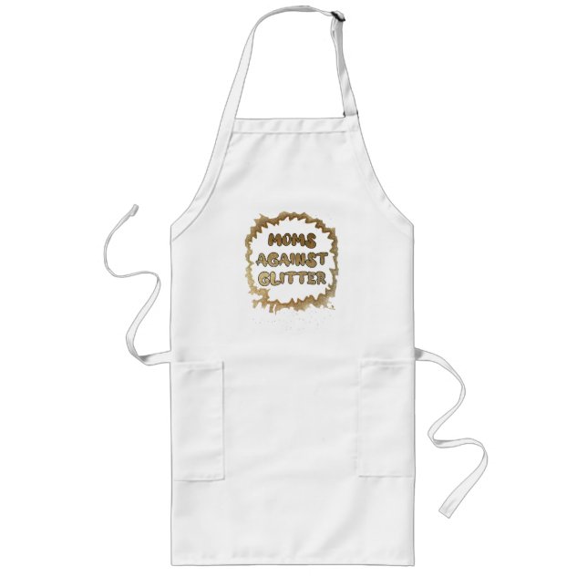 Moms Against Glitter Funny Humour Motto  Long Apron (Front)