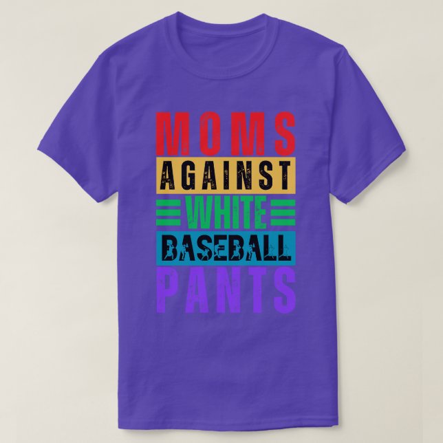 Moms Against White Baseball Pants 11 T-Shirt (Design Front)