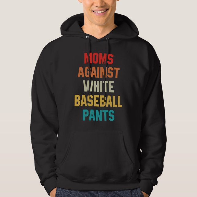 Moms Against White Baseball Pants Baseball Mom on  Hoodie (Front)