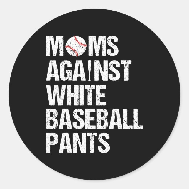 Moms Against White Baseball Pants Baseball Mum Classic Round Sticker (Front)