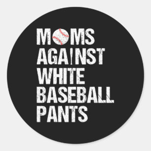 Moms Against White Baseball Pants Baseball Mum Classic Round Sticker