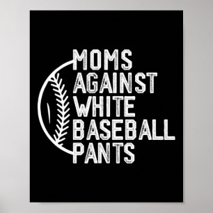 Moms Against White Baseball Pants Baseball Mum Mot Poster