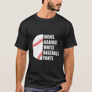 Moms Against White Baseball Pants Baseball Mum Quo T-Shirt
