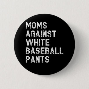 Moms Against White Baseball Pants - Funny Baseball 6 Cm Round Badge