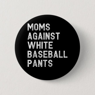 Moms Against White Baseball Pants - Funny Baseball 6 Cm Round Badge