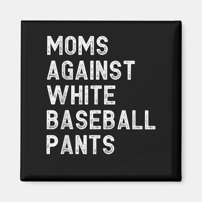 Moms Against White Baseball Pants - Funny Baseball Magnet (Front)