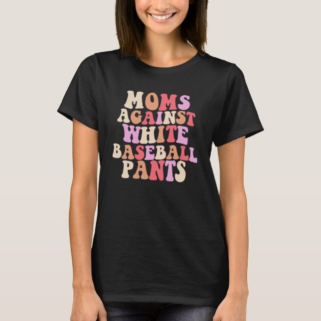 Moms Against White Baseball Pants Groovy Costume T-Shirt (Front)