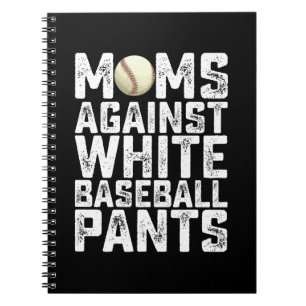 Moms Against White Baseball Pants Mother's Day Notebook