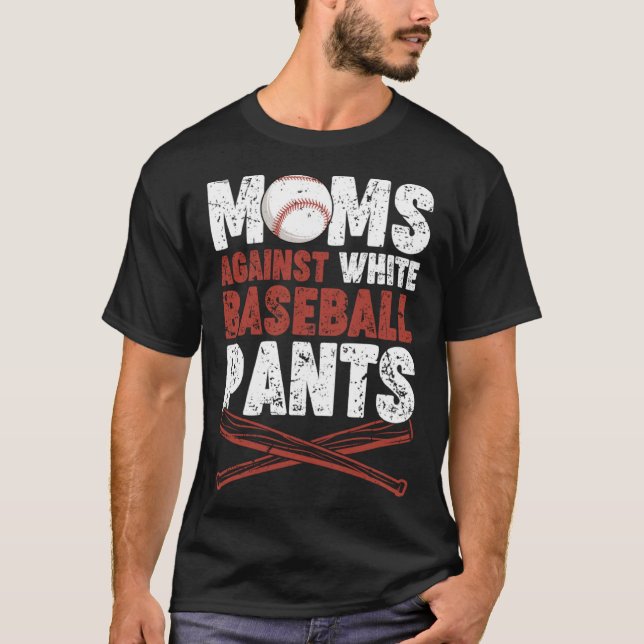 Moms Against White Baseball Pants  Mum Apparel Vin T-Shirt (Front)