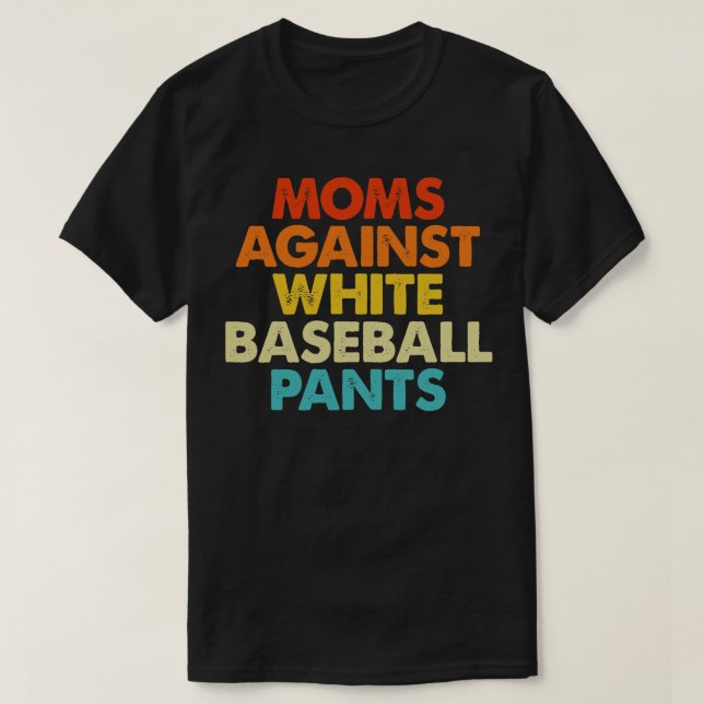 Moms Against White Baseball Pants Vintage T-Shirt (Design Front)