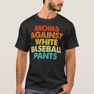 Moms Against White Baseball Pants Vintage T-Shirt