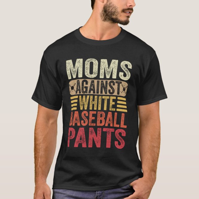 Moms Against White Baseball Pants Women  Mothers D T-Shirt (Front)
