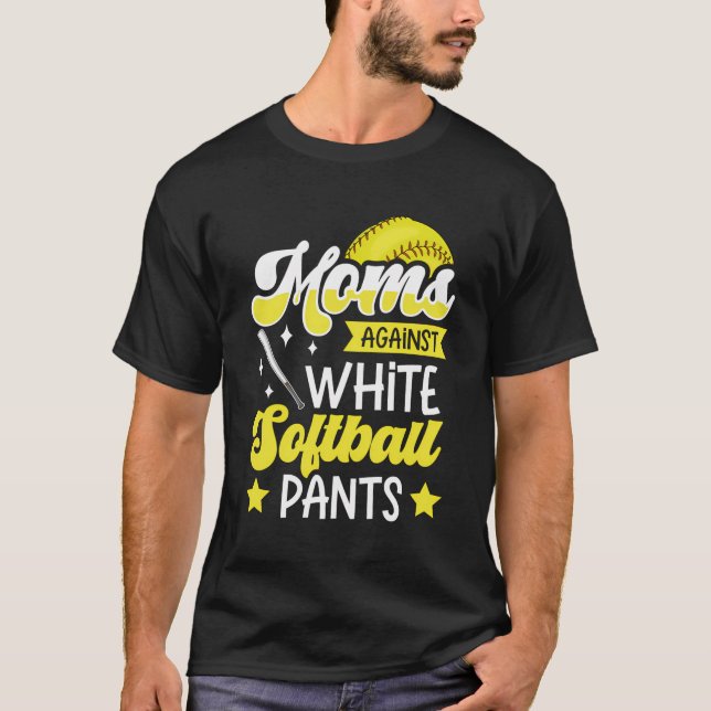 Moms Against White Softball Pants Design For A Sof T-Shirt (Front)