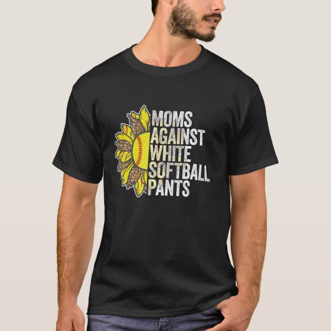 Moms Against White Softball Pants Long Sleeve T Sh T-Shirt (Front)