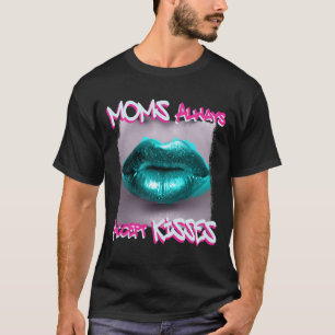Moms Always Accept Kisses T-Shirt