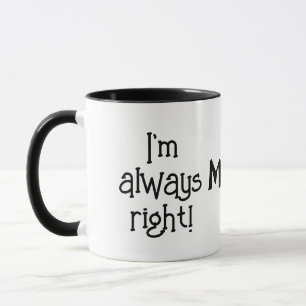MOM'S ALWAYS RIGHT  MUG