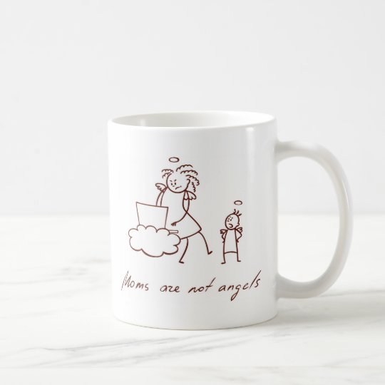 Moms are not angels coffee mug