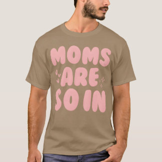 Moms Are So In Groovy Mother Appreciation vintage T-Shirt