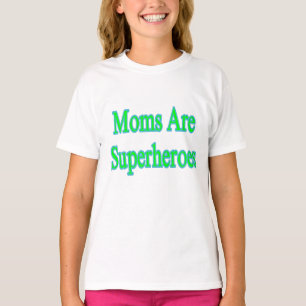 Moms Are Superheroes T-Shirt