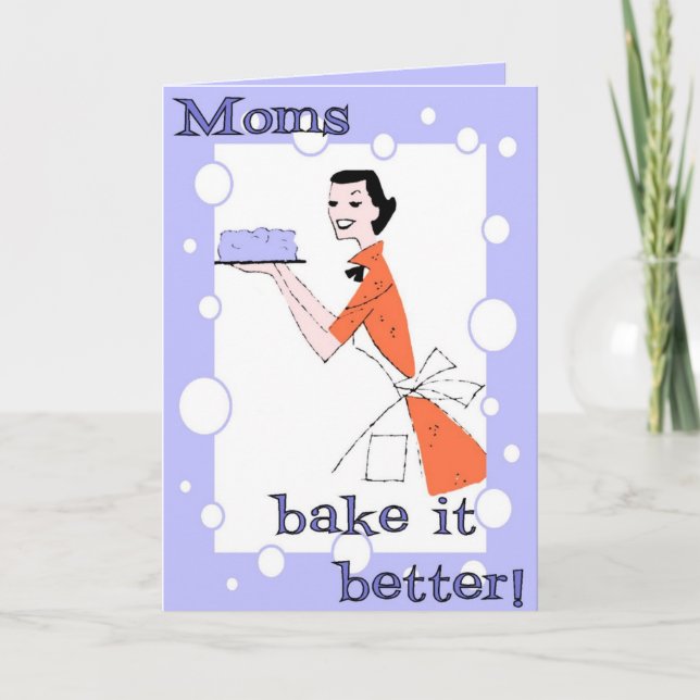 Moms bake it better! card (Front)