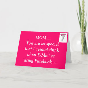 MOM'S BIRTHDAY IS NOT FOR EMAIL/FACEBOOK-A "CARD!" CARD