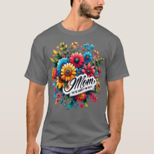 Moms Blooming Bouquet A Tribute of Best Wishes T-Shirt