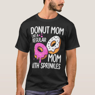 Moms Day Foodie Doughnut Mum Like A Regular Mum Wi T-Shirt