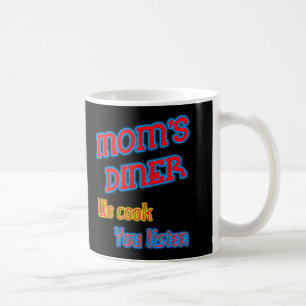 Moms Diner We Cook You Listen Neon Coffee Mug