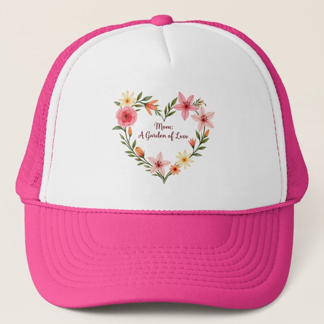 Mom's Garden of Love Trucker Hat (Front)