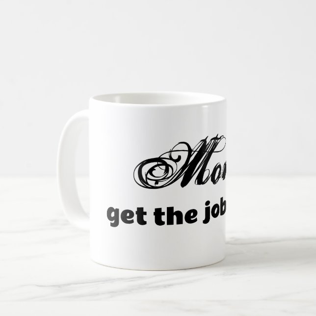 Moms get the job done fun quote mug Mother's Day (Front Left)